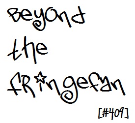Beyond the Fringefan #409