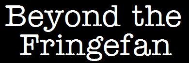 Beyond the Fringefan