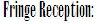 Fringe Reception: